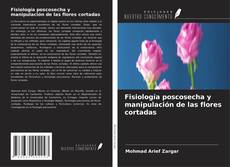 Copertina di Fisiología poscosecha y manipulación de las flores cortadas