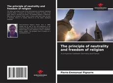 Bookcover of The principle of neutrality and freedom of religion