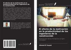 Copertina di El efecto de la motivación en la productividad de los ingenieros de la construcción