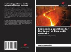Bookcover of Engineering guidelines for the design of fibre-optic networks