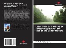 Bookcover of Local trade as a means of combating poverty: the case of the Zando traders