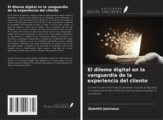 Copertina di El dilema digital en la vanguardia de la experiencia del cliente