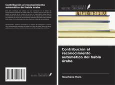 Bookcover of Contribución al reconocimiento automático del habla árabe