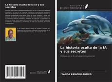 Copertina di La historia oculta de la IA y sus secretos