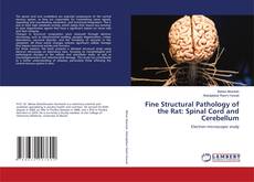 Portada del libro de Fine Structural Pathology of the Rat: Spinal Cord and Cerebellum
