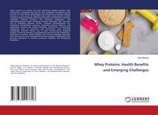 Borítókép a  Whey Proteins: Health Benefits and Emerging Challenges - hoz