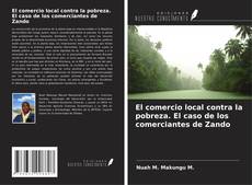 Copertina di El comercio local contra la pobreza. El caso de los comerciantes de Zando