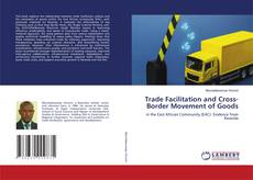 Portada del libro de Trade Facilitation and Cross-Border Movement of Goods