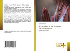 At the heart of the prayer of the great writers kitap kapağı