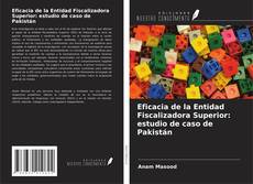 Copertina di Eficacia de la Entidad Fiscalizadora Superior: estudio de caso de Pakistán