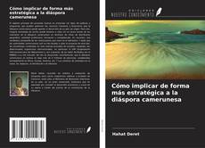 Buchcover von Cómo implicar de forma más estratégica a la diáspora camerunesa