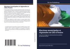 Bookcover of Elections municipales et régionales en Côte d’Ivoire