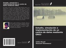Bookcover of Estudio, simulación e implementación de un centro de datos mediante GNS3