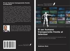 Copertina di El ser humano transparente frente al televisor