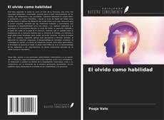 Bookcover of El olvido como habilidad
