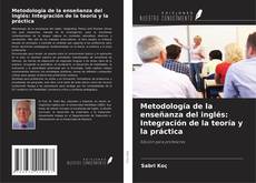 Couverture de Metodología de la enseñanza del inglés: Integración de la teoría y la práctica