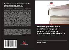 Buchcover von Développement d'un construct de gène rapporteur pour la localisation subcellulaire
