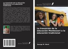 Bookcover of La transición de la educación Montessori a la educación tradicional