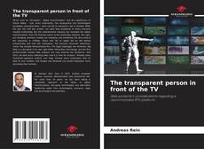 Bookcover of The transparent person in front of the TV