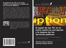Copertina di El papel de las TIC en la lucha contra la corrupción y la mejora de los servicios públicos