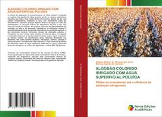 Capa do livro de ALGODÃO COLORIDO IRRIGADO COM ÁGUA SUPERFICIAL POLUÍDA 