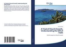 Capa do livro de A Triad of Church Growth, Understanding the Gift of Faith 