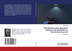 Bookcover of The Relationship Between Ethical and Aesthetic in Contemporary Art