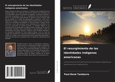Copertina di El resurgimiento de las identidades indígenas americanas