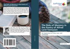 The Role of Memory in the Poetry of Alfred Lord Tennyson kitap kapağı