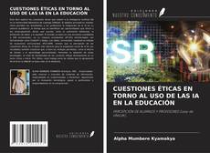 Couverture de CUESTIONES ÉTICAS EN TORNO AL USO DE LAS IA EN LA EDUCACIÓN