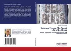 Bookcover of Sleepless Empire: The Secret Life of Bed Bugs