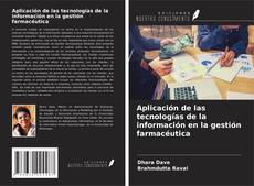 Bookcover of Aplicación de las tecnologías de la información en la gestión farmacéutica