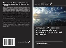 Copertina di Arnapurna Moharana: historia oral de una luchadora por la libertad de Odisha