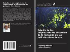Copertina di Estudio de las propiedades de absorción de la radiación de las películas finas de oro