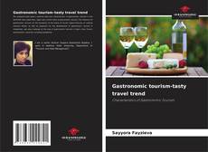 Borítókép a  Gastronomic tourism-tasty travel trend - hoz