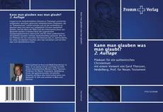 Couverture de Kann man glauben was man glaubt? 2. Auflage