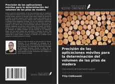 Copertina di Precisión de las aplicaciones móviles para la determinación del volumen de las pilas de madera