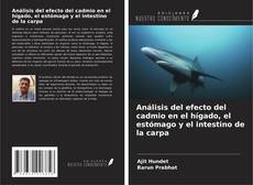 Buchcover von Análisis del efecto del cadmio en el hígado, el estómago y el intestino de la carpa