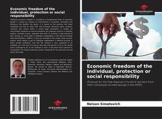 Bookcover of Economic freedom of the individual, protection or social responsibility
