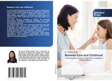 Bookcover of Between Care and Childhood