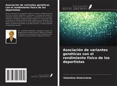Capa do livro de Asociación de variantes genéticas con el rendimiento físico de los deportistas 