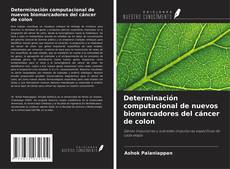 Capa do livro de Determinación computacional de nuevos biomarcadores del cáncer de colon 