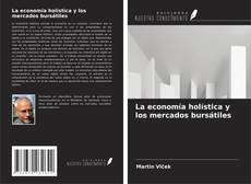 Copertina di La economía holística y los mercados bursátiles