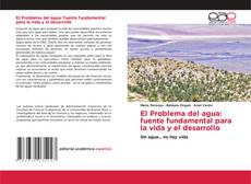 Couverture de El Problema del agua: fuente fundamental para la vida y el desarrollo