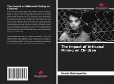 Borítókép a  The Impact of Artisanal Mining on Children - hoz