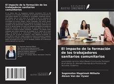 Copertina di El impacto de la formación de los trabajadores sanitarios comunitarios