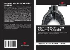 Bookcover of FROM THE POU' TO THE ATLANTIC PRISONER