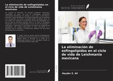 Buchcover von La eliminación de esfingolípidos en el ciclo de vida de Leishmania mexicana