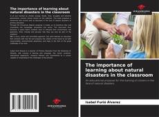 Bookcover of The importance of learning about natural disasters in the classroom