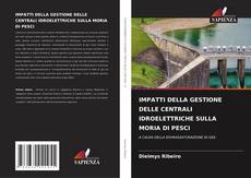 Borítókép a  IMPATTI DELLA GESTIONE DELLE CENTRALI IDROELETTRICHE SULLA MORIA DI PESCI - hoz